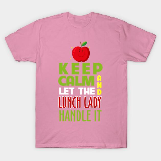 T Shirt Women Funny Keep Calm And Let The Lunch Lady Handle It T Harajuku Print Kawaii Tshirt Summer Short Sleeve Female T-Shirt Top Tee
