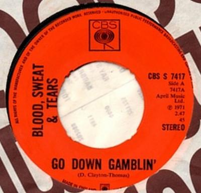 

7inch Record BLOOD, SWEAT & TEARS - Go Down Gamblin CBSS7417 CBS 1971 UK Rock Used