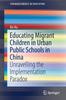 Kniha Educating Migrant Children In Urban Public Schools In China : Unravelling the Implementation Paradox