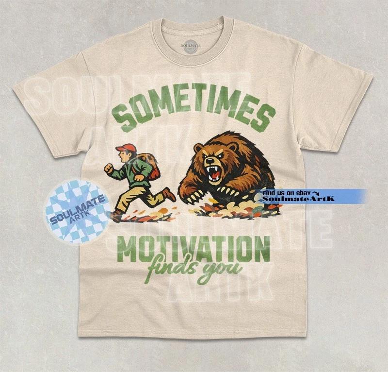 Sometimes Motivation Finds You T- Shirt Funny Bear Chasing Man Joke Graphic  Shirt S