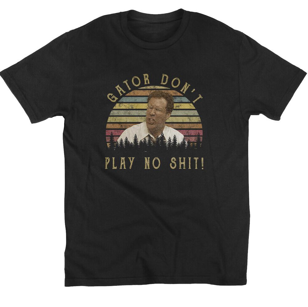 Gator Don t Play No The Other Guys Allen Gamble Will Ferrell Vintage T-Shir Unisex T-Shirt M