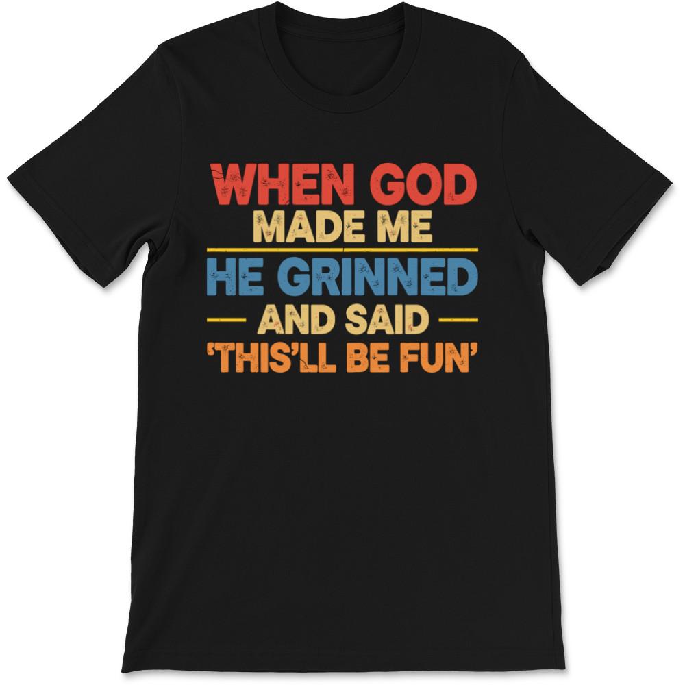 

When God Made Me Unisex T-Shirt 3XL