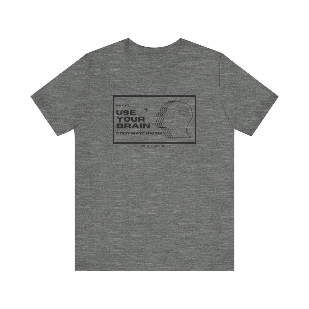 Use your Brain, Don't Watch MSM - Unisex Jersey Short Sleeve Tee