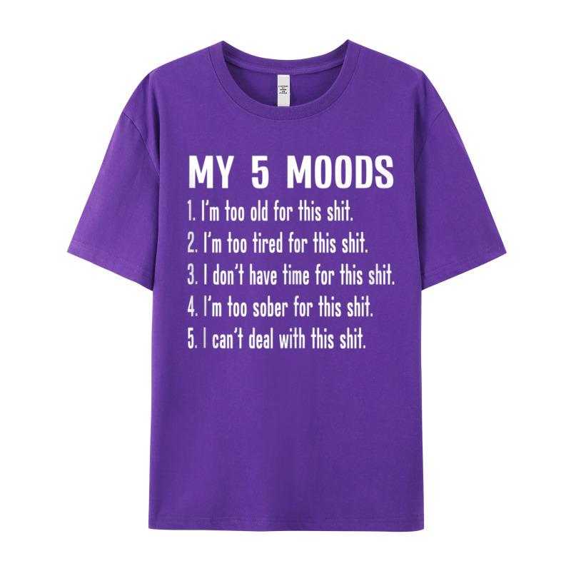 Casual My Five Moods Funny Snarky Printed Short Sleeve Christmas Tees Latest Round Neck Cotton Fabric Tops Shirt Unisex Tshirts