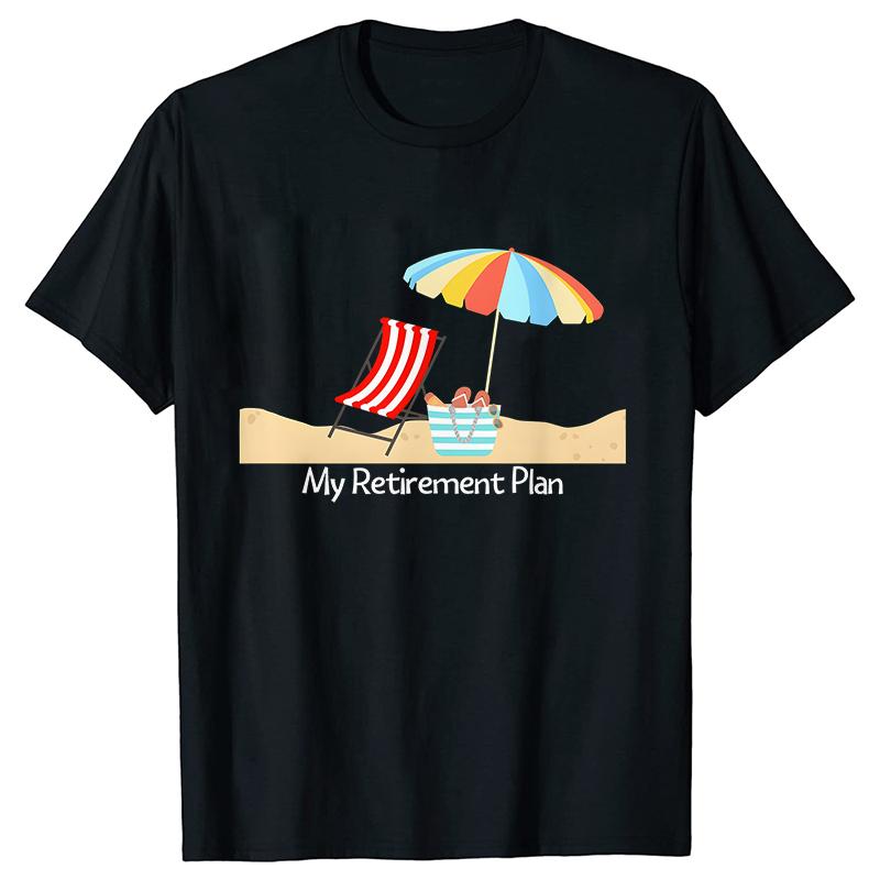 My RetireUnisext Plan Womens Tshirt Funny Summer Clothing Shortsleeved Tees Shirt Tshirt Women Casual Harajuku Street Wear