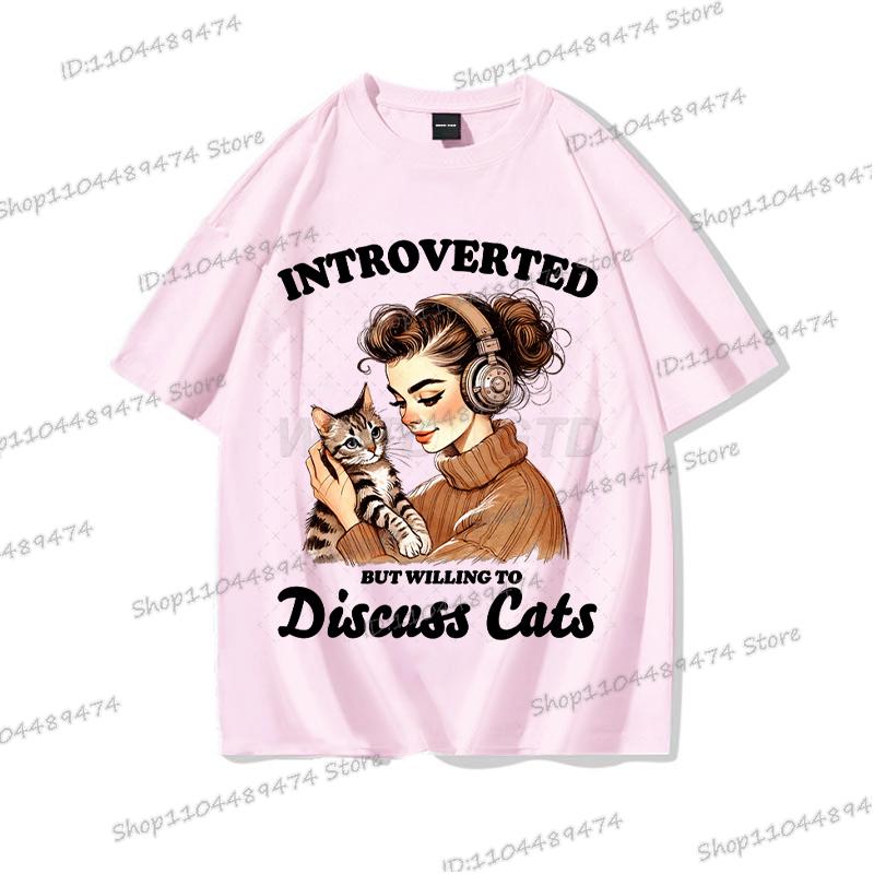 Cat Lover Gift T-shirt Women Funny Cotton O Neck Tees Introverted But Willing To Discuss Cats Shirt Sarcastic Quotation Tshirt