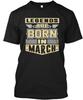 March Limidted Legends Are Born In TTshirt Made In the USA Size S To 5XL