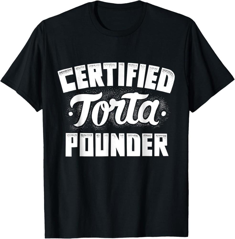

Certified Torta Pounder TShirt Unisex T-Shirt S