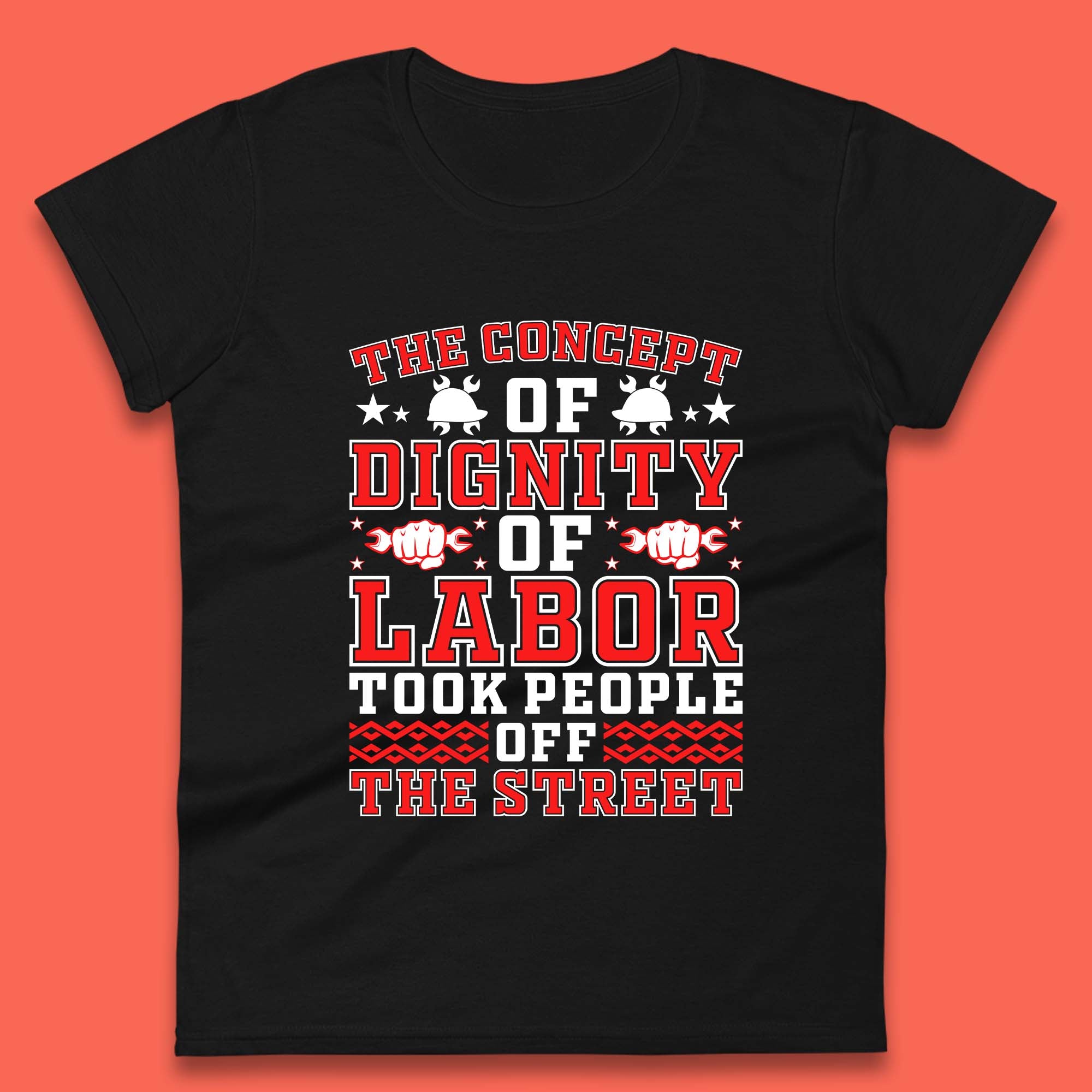 Dignity Of Labor Womens T-Shirt Mens Tops Tees Unisex S