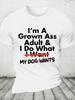 Im A Grown Ass Adult And I Do What I Want Cotton Tshirt