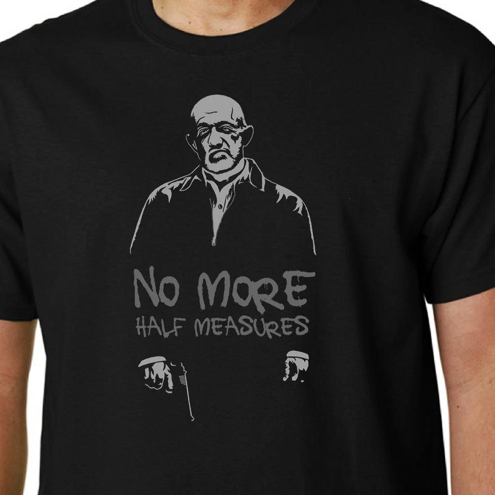 No More Half Measures t-shirt MIKE EHRMANTRAUT BREAKING BAD BETTER CALL SAUL 4XL