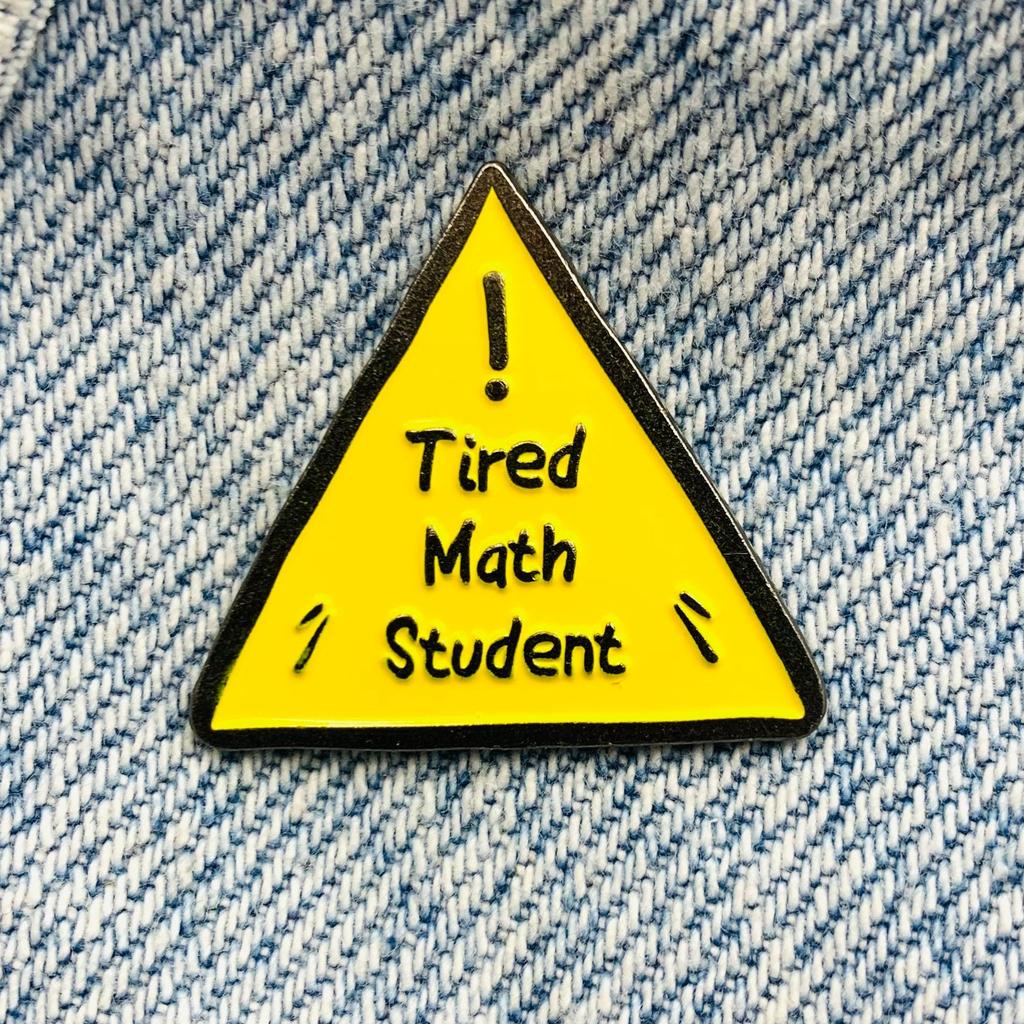 New Enamel Pin Math Tired Saying Metal Pin Gift Birthday 1 Piece