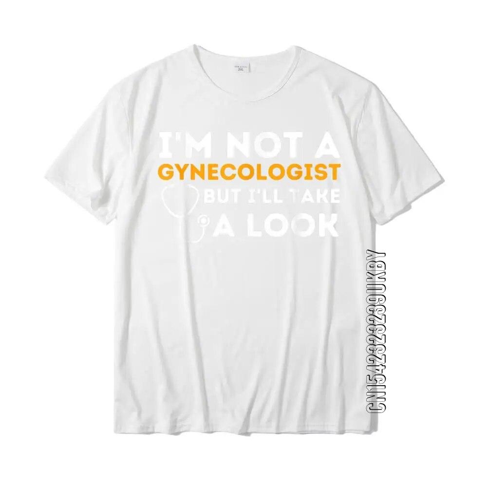 I'm Not A Gynecologist But I'll Take A Look Adult Humor T-Shirt Doctor Unisex T Shirts Fashionable Tops & Tees Cotton Simple Style