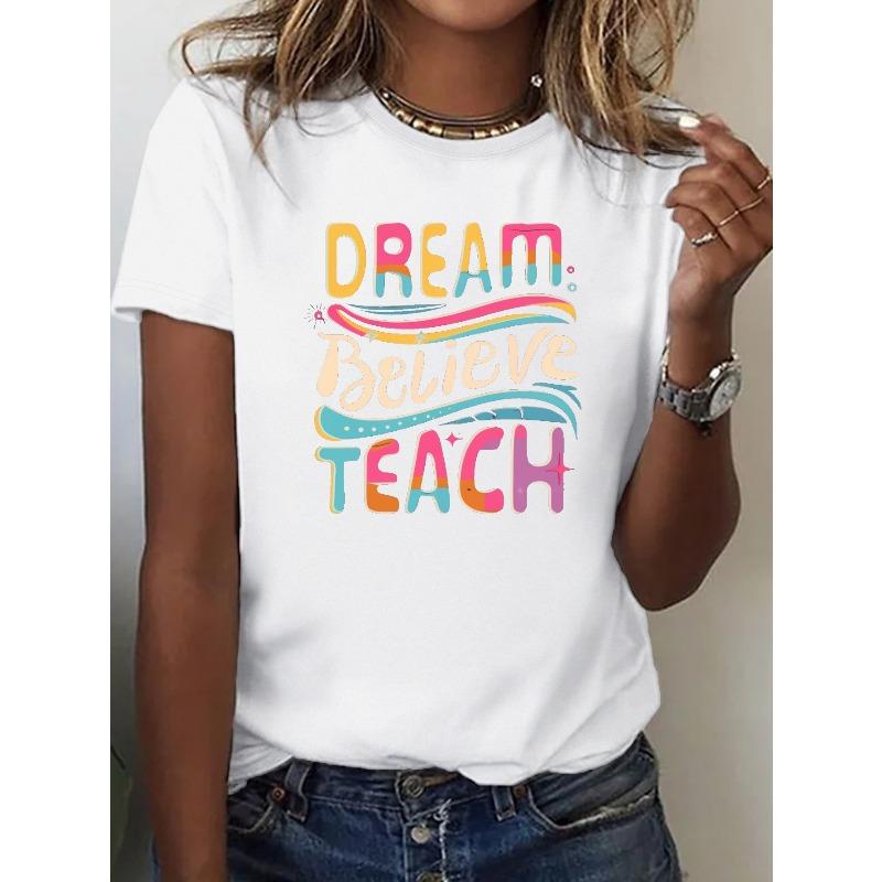 

Women s Inspirational Dream Believe Teach T-Shirt - Comfort Fit, Short Sleeve, Round Neck, Vibrant Colorful Print, Casual Style, Machine Washable S белый