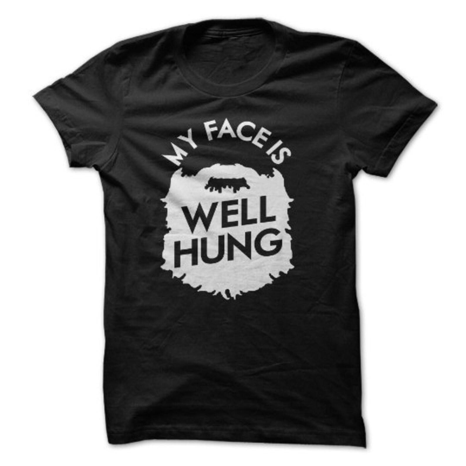 My Face is Well Hung T-Shirt Design - Black t-shirt with White print 3XL