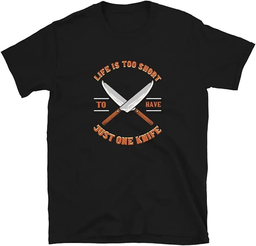Life Is Too Short To Have Just One Knife - Knife Collecto... XXXL