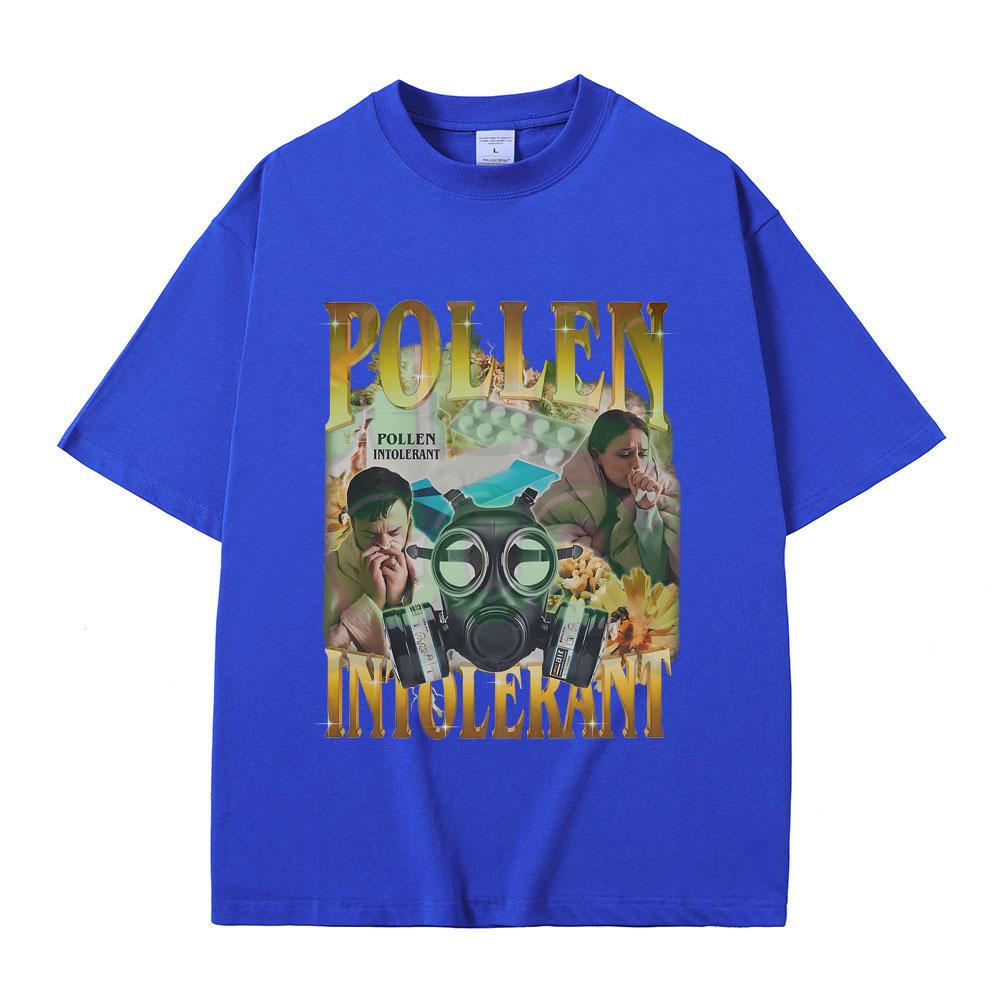 Pollen Intolerant T-shirt Men Women Fashion Oversized Streetwear Funny Spring Allergy Meme Y2k T Shirts Male Pure Cotton Tshirt