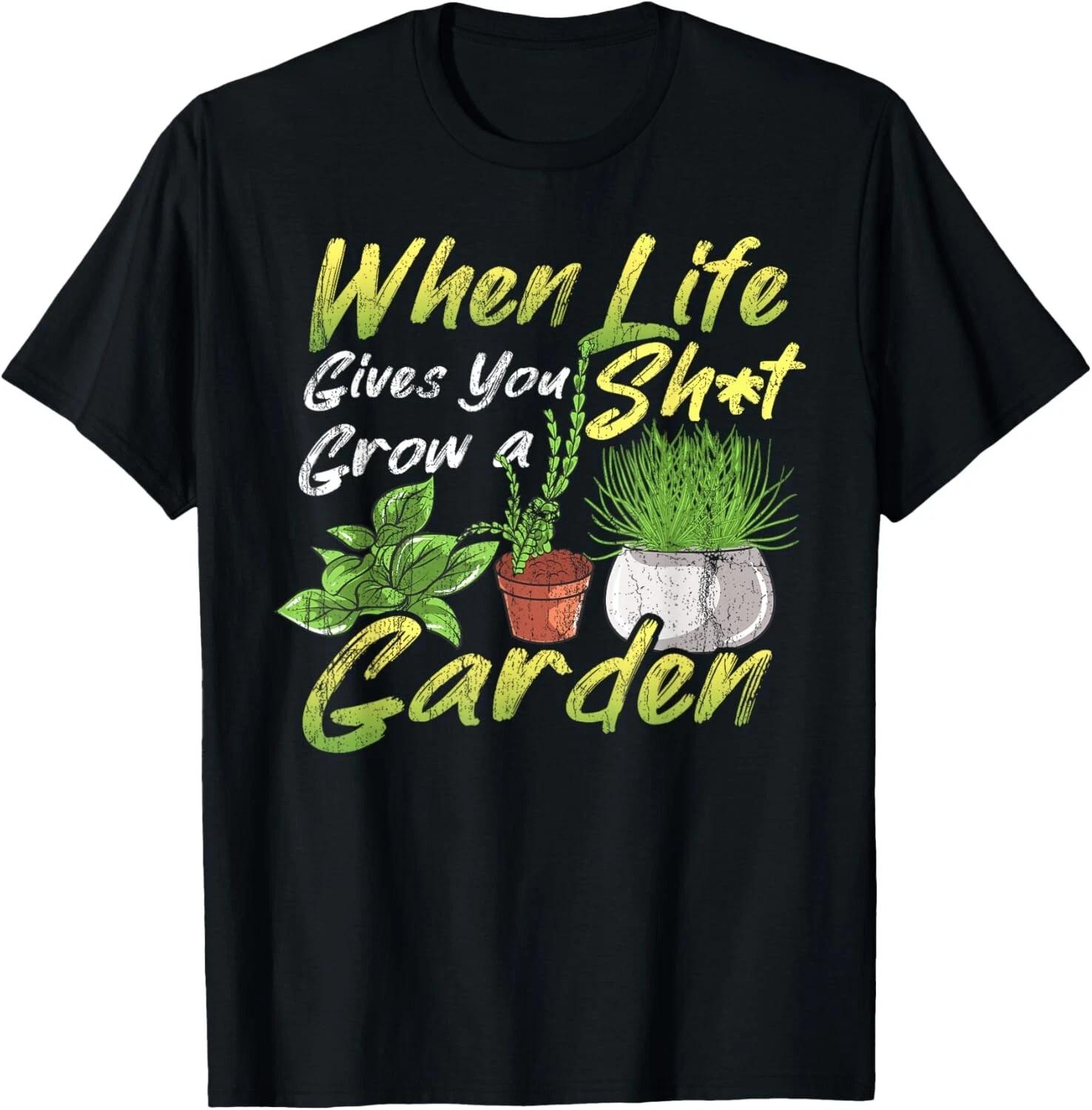 When Life Gives You Sh**t Grow A Garden Funny Gardener Gift Unisex T-Shirt XL