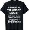 If You See Me Talking To Myself - We're Having A Meeting T-Shirt Unisex T-Shirt