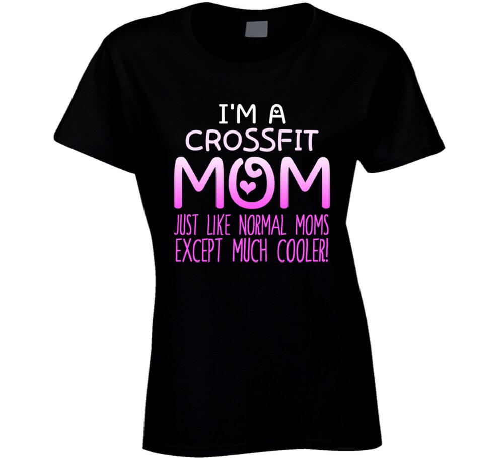 

Im A Crossfit Mom Much Cooler Sport Fan T Shirt Mens Womens Tees Top 4XL