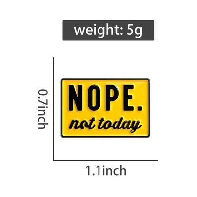 Nope Not Today Enamel Pins Warning Sign Brooches Lapel Badges Clothes Sarcasm Sarcastic Jewelry Gift for Friends