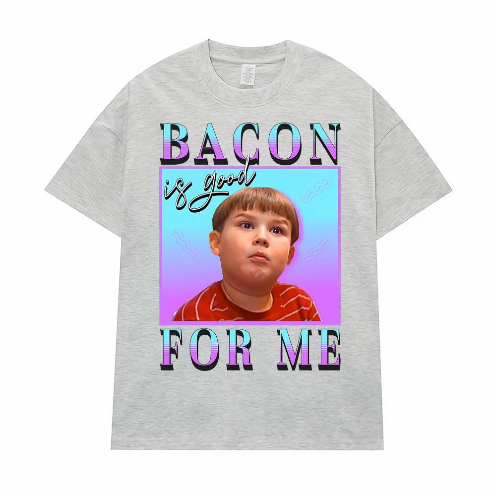 Bacon Is Good for Me Funny Meme T-shirt Men's Women Fashion Vintage Comfort Short Sleeve T Shirt Oversized Casual Loose T Shirts