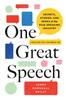 The One Great Speech : Secrets, Stories, and Perks of the Paid Speaking Industry (And How You Can Break In) Book