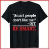Smart People Don't Like Me Black Cotton T-Shirt S-5XL