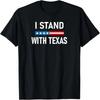 I Stand With Texas T-Shirt