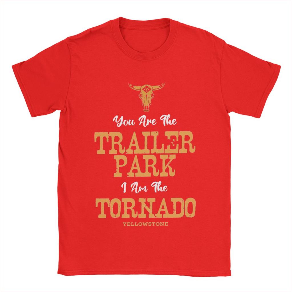 Yellowstones You're The Trailer Park I'm The Tornado T-Shirt for Men 100% Cotton T Shirt Short Sleeve Tee Shirt Graphic Clothes