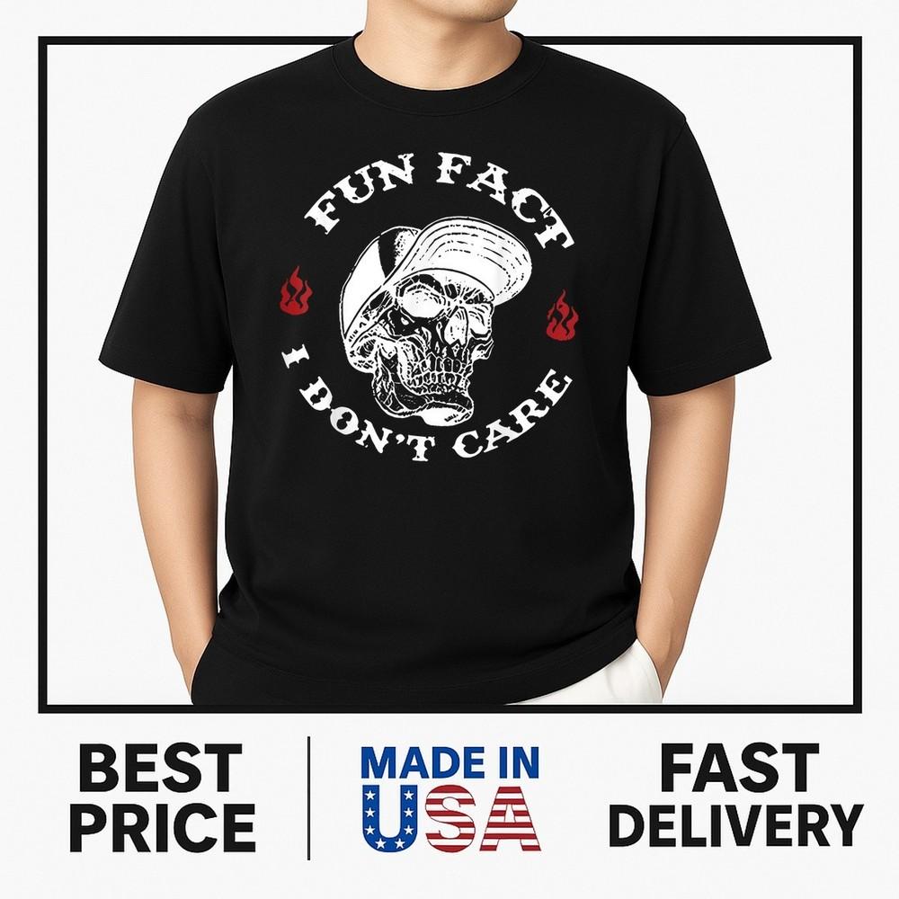 Fun Fact I Don t Care Funny Skeleton Sarcastic Adult Humor T-Shirt ON TREND Unisex T-Shirt M
