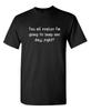 You All Realize I'm Going To Snap Sarcastic Humor Graphic Novelty Funny T-Shirt