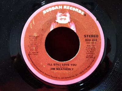 7inch Record JIM WEATHERLY - I'll Still Love You BDA444 Buddah Records 1974 US Country/Folk Used