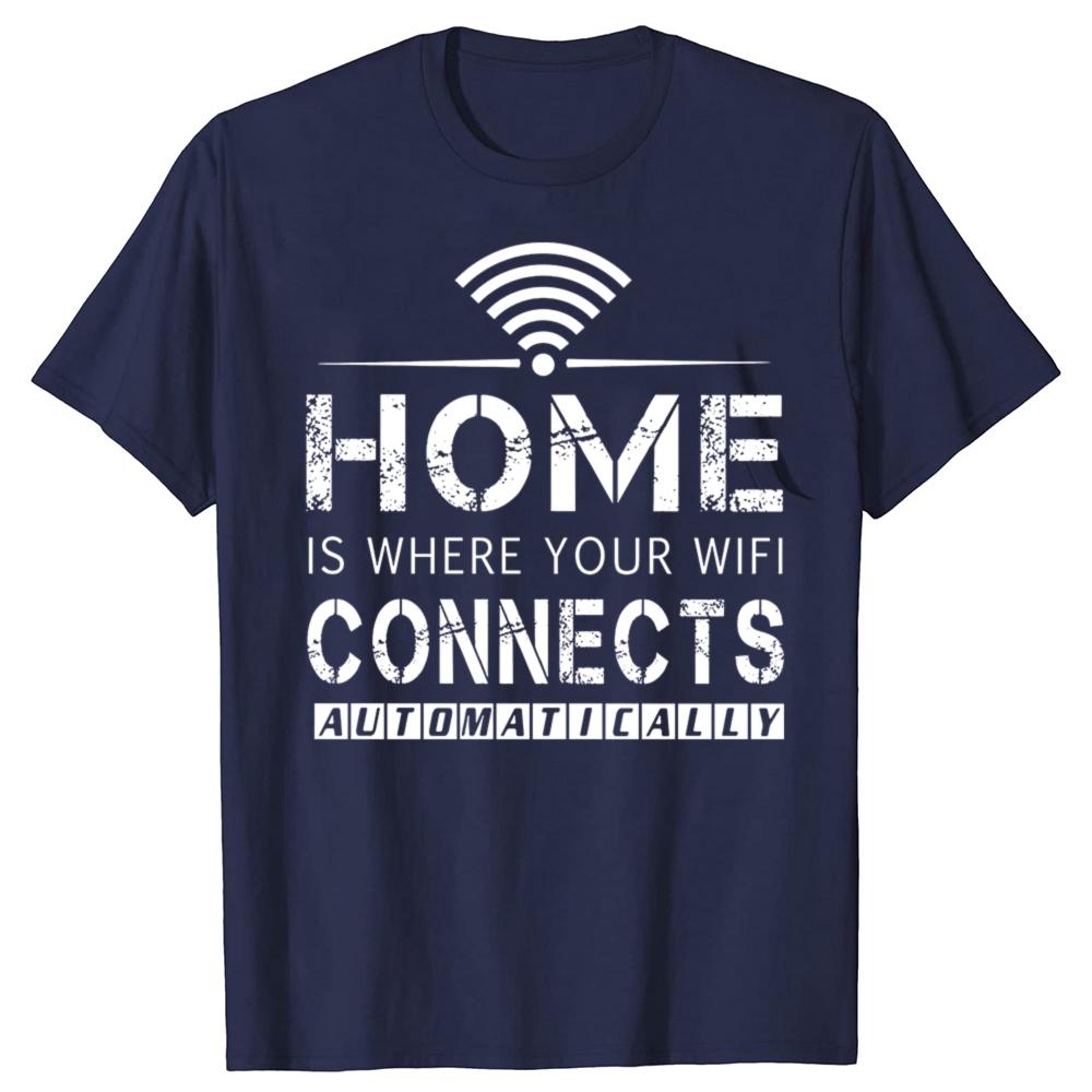 Home is Where The WiFi Connects Humor Graphic Novelty Sarcastic Tee Tops Round Neck Fashion Tshirt Clothing Casual Tshirts