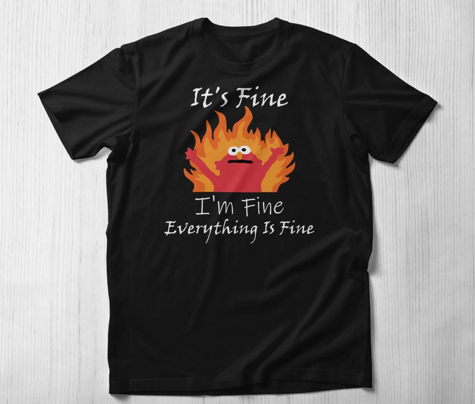 It s Fine I m Fine Everything is Fine Shirt, Funny Sarcastic Shirt S