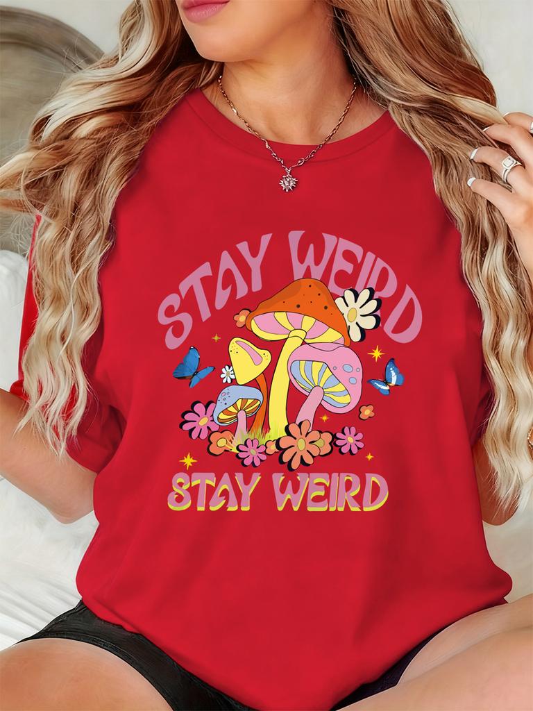 Mushroom Stay Weird Prints TShirts Women Summer Soft Short Sleeve Tops Loose ONeck T Shirts Basics Comfortable Womans Clothes