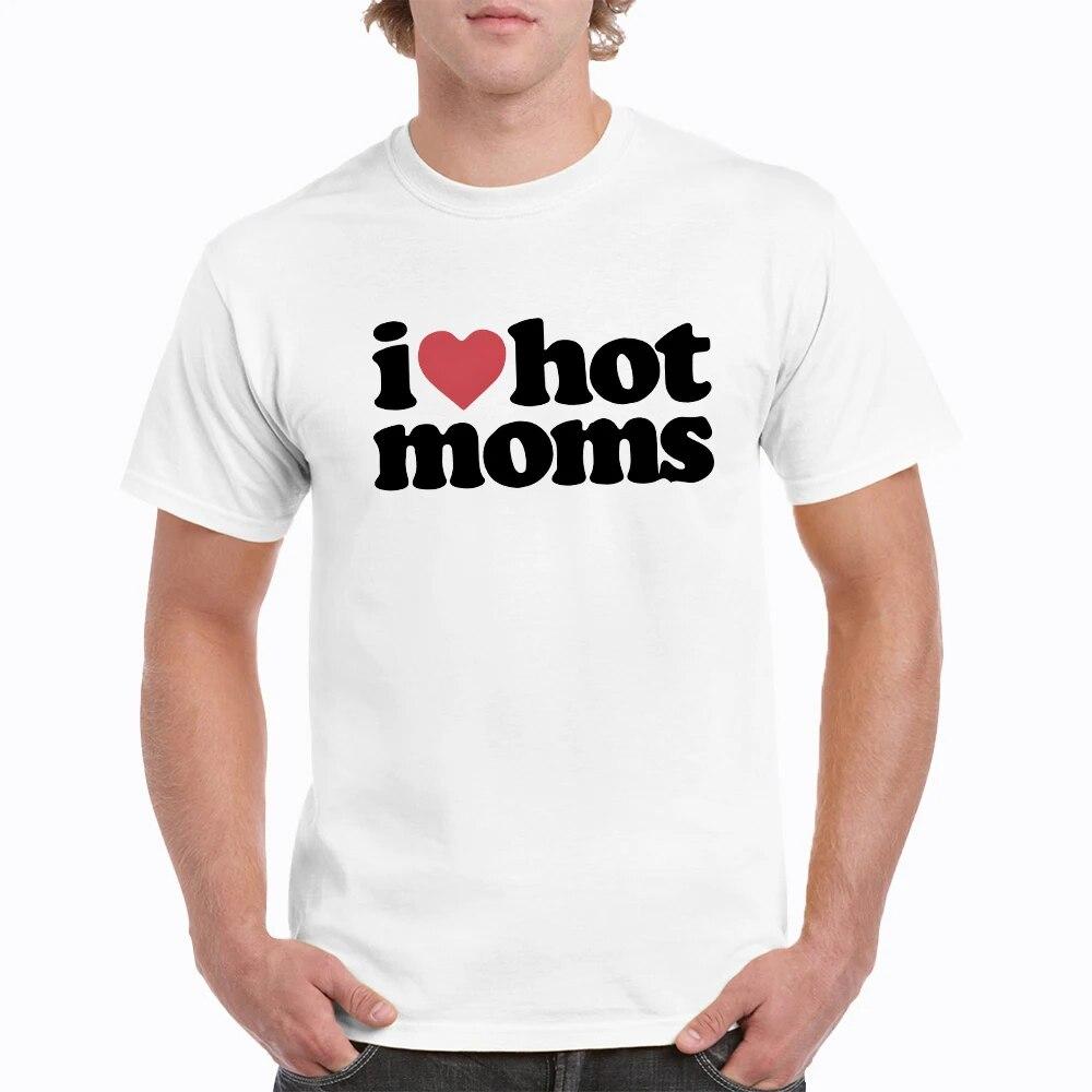 Summer O-Neck I Love Hot Moms T Shirts Fashion Graphic Streetwear Short Sleeve Loose Casual T-shirt Hiptser Unisex Clothing