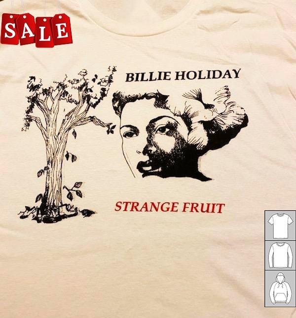 New Billie Holiday STRANGE FRUIT Gift For Fans Unisex S-5XL Shirt OS322 Unisex T-Shirt