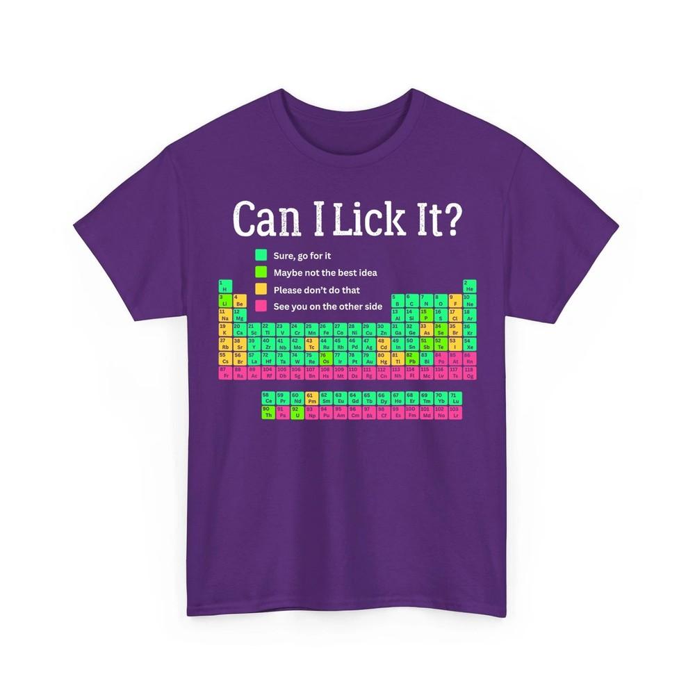 Can I Lick It Periodic Table Teacher Student Funny Unisex TShirt Unisex T-Shirt XXXXL