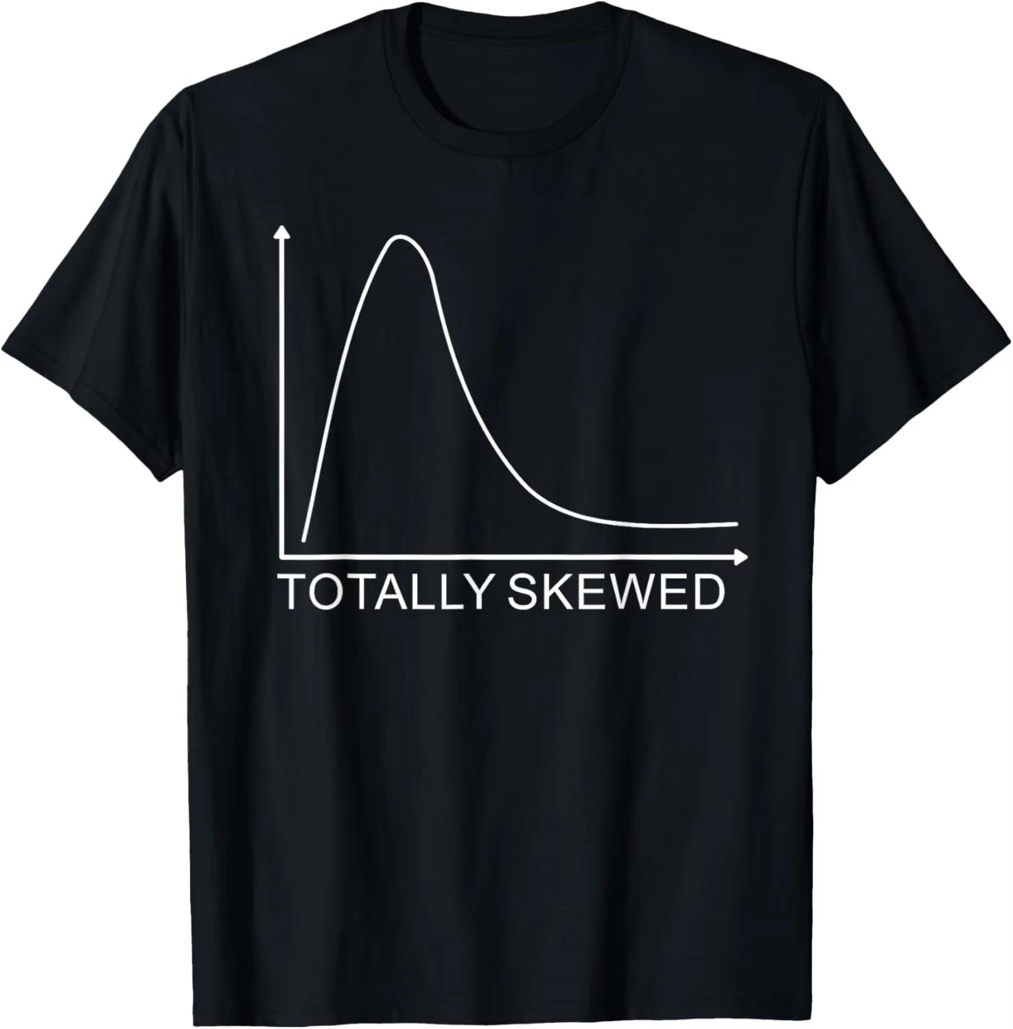 

Totally Skewed Funny APSTATS Skewed Graph Statistics TShirt Graphic T Shirt Funny Shirt Camiseta Hombre 2026 Summer T Shirt 4XL