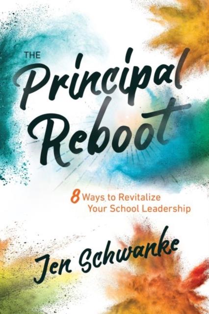 The The Principal Reboot : 8 Ways To Revitalize Your School Leadership Book
