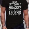 Im Not Getting Old Im Becoming A Legend Vintage Letter TShirt Unisex Casual Crewneck Cotton Short Sleeve Tee
