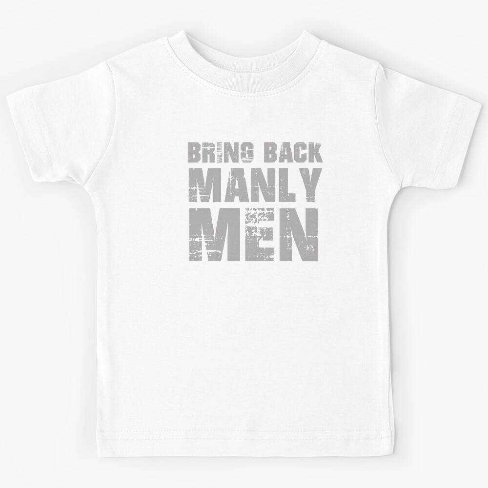 Bring back manly men Kids T-Shirt 110