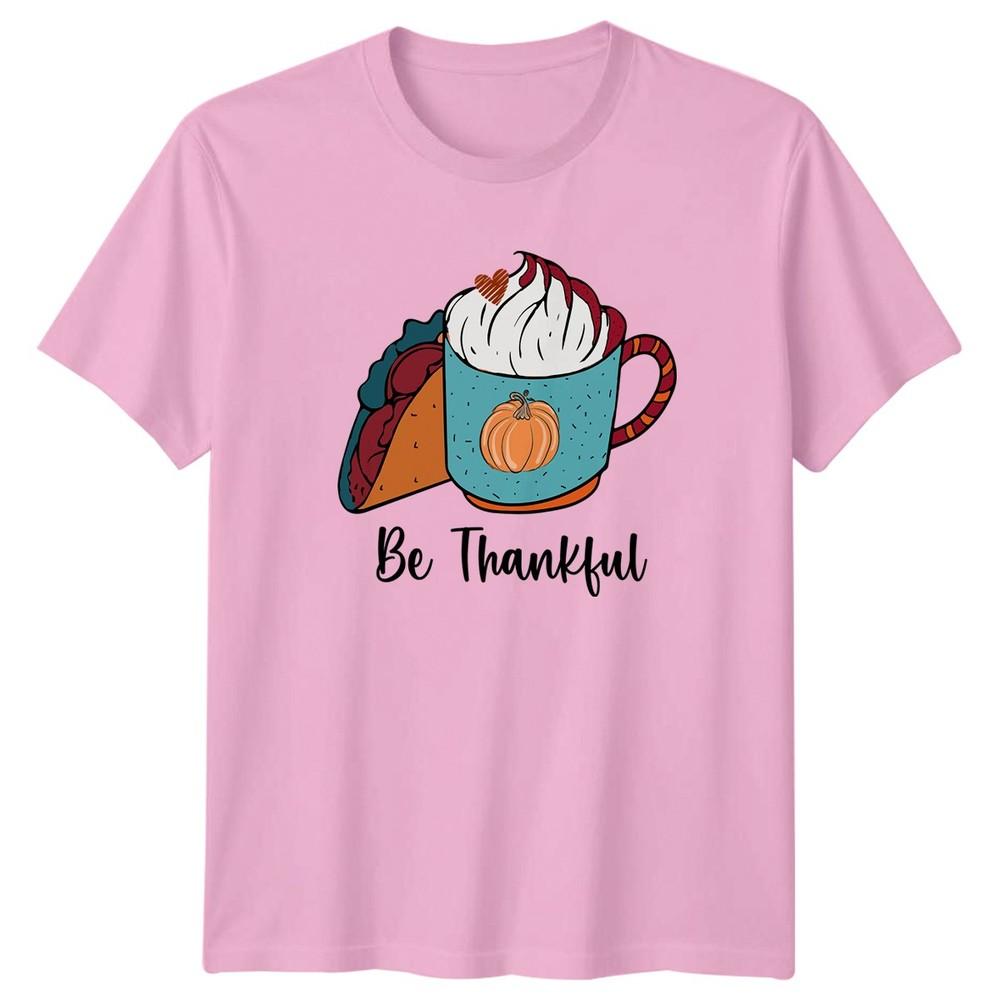 Be Thankful TShirt Pumpkin Spice Taco Autumn Thanksgiving Gift For Him And Her