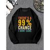 Men's Casual Round-Neck Sweatshirt With 'There's A 99% Chance I Don't Care' Design.