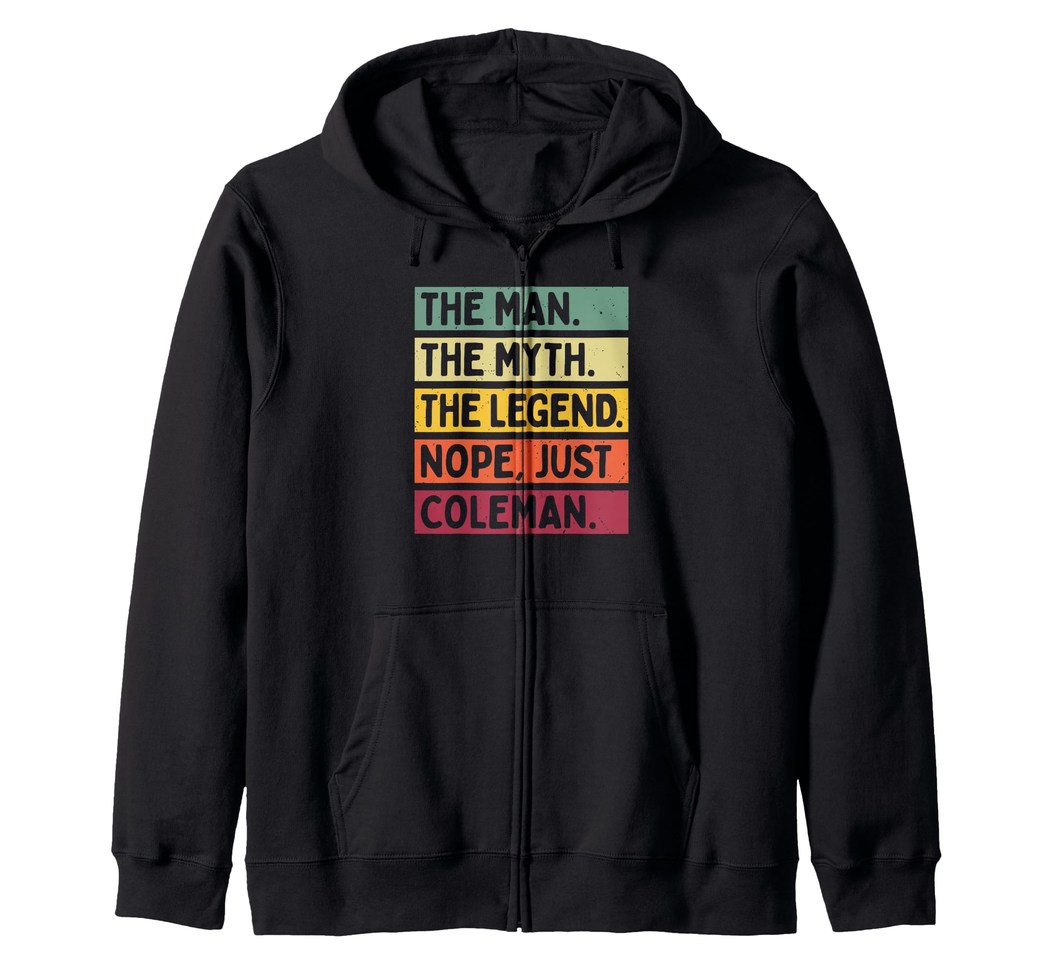 

The Man The Myth The Legend NOPE Just Coleman Funny Quote Zip Hoodie