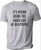 Its Weird Being The Same Age As Old People Mens Tracksuit Tshirt Letter Printed Summer Casual Shortsleeved Cotton Pullover