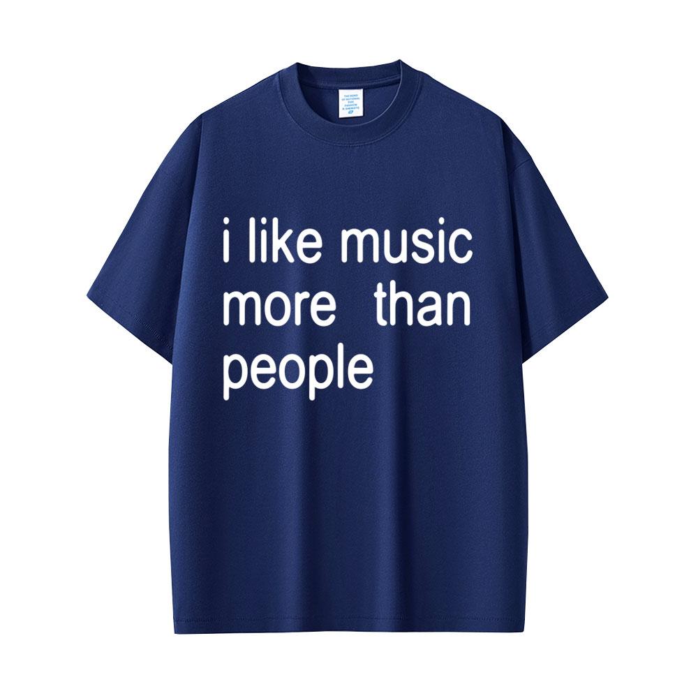 I Like Music More Than People Funny Meme T-shirt Unisex Women Casual Cotton Vintage Short Sleeve Oversized Tshirt Streetwear Unisex