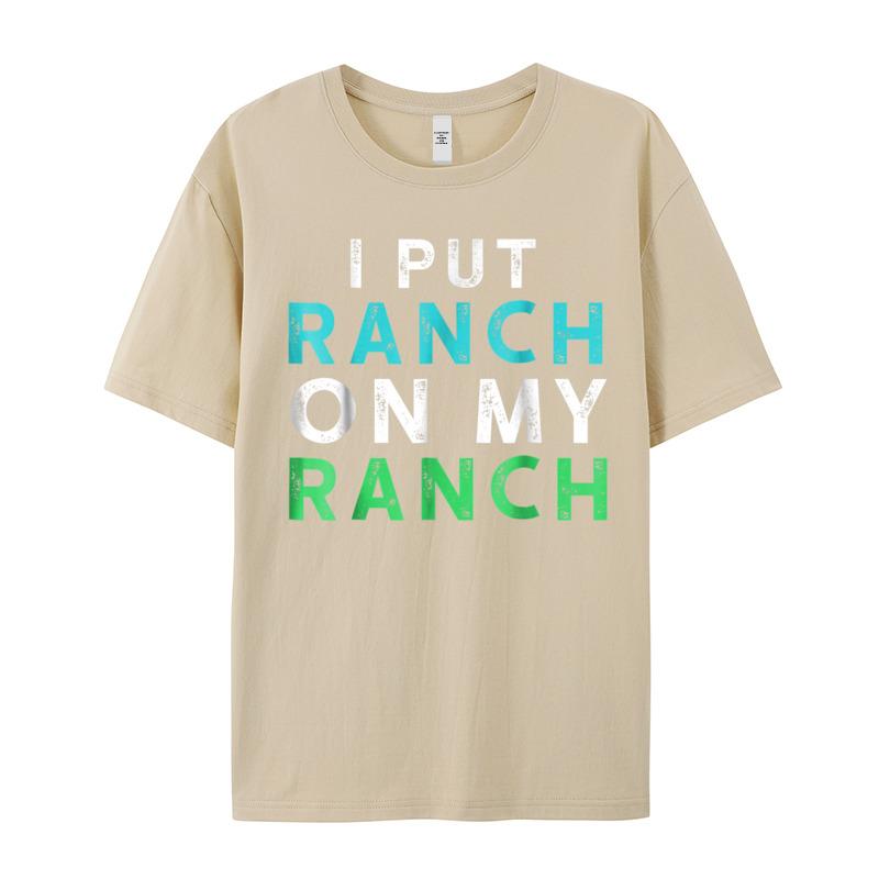 I Put Ranch On My Oneck T Shirts Father Day Tees Short Sleeve Family Premium Cotton Graphic Tops Shirt Normal Adult
