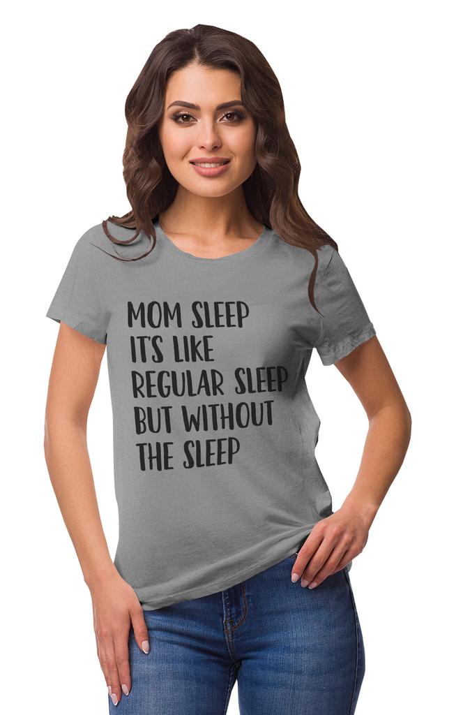 Inkmeso Mom Sleep Its Like Regular Sleep But Without The Sleep Graphic